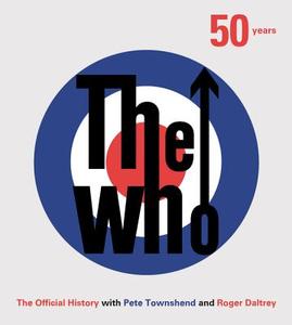 The Who: 50 Years: The Official History di Ben Marshall edito da COLLINS