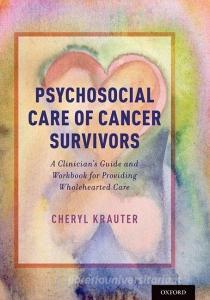 Psychosocial Care of Cancer Survivors di Cheryl Krauter edito da OUP USA