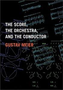 The Score, the Orchestra, and the Conductor di Gustav (Director of the Graduate Conducting Program at the Peabody Institute Meier edito da Oxford University Press Inc