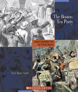 The Boston Tea Party di Trudi Strain Trueit edito da Children's Press(CT)