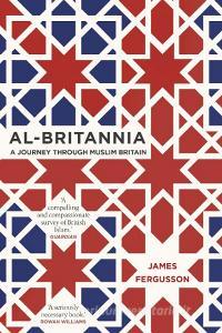 Al-Britannia, My Country di James Fergusson edito da Transworld Publishers Ltd