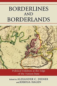 Borderlines and Borderlands di Alexander Diener, Joshua Hagen edito da Rowman & Littlefield Publishers, Inc.