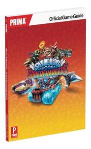Skylanders Superchargers Official Strategy Guide di Ken Schmidt, Prima Games edito da Dk Publishing