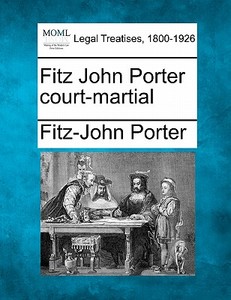 Fitz John Porter Court-martial di Fitz-john Porter edito da Gale Ecco, Making of Modern Law