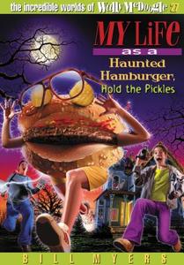 My Life as a Haunted Hamburger, Hold the Pickles di Bill Myers edito da THOMAS NELSON PUB