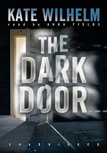 The Dark Door [With Earbuds] di Kate Wilhelm edito da Findaway World