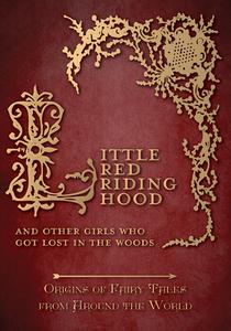 Little Red Riding Hood - And Other Girls Who Got Lost in the Woods (Origins of Fairy Tales from Around the World) di Amelia Carruthers edito da POOK PR