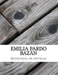 Emilia Pardo Bazan, Antologia de Novelas di Emilia Pardo Bazan edito da Createspace