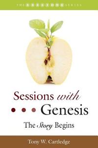 Sessions with Genesis: The Story Begins di Tony W. Cartledge edito da Smyth & Helwys Publishing, Incorporated