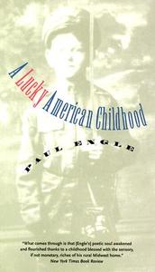 A Lucky American Childhood di Paul Engle edito da University of Iowa Press