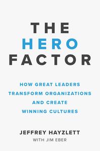 The Hero Factor di Jeffrey W. Hayzlett edito da Entrepreneur Press