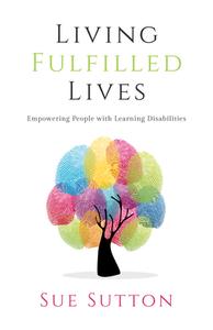 Living Fulfilled Lives di Sue Sutton edito da Malcolm Down Publishing Ltd