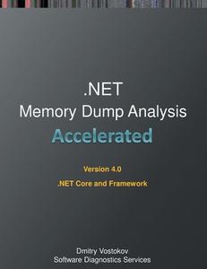 Accelerated .NET Memory Dump Analysis di Dmitry Vostokov, Software Diagnostics Services edito da Opentask