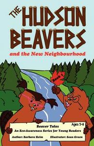 The Hudson Beavers and the New Neighbourhood di Barbara Heim edito da Writers Cramp Publishing