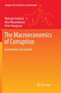 The Macroeconomics of Corruption di Maksym Ivanyna, Alex Mourmouras, Peter Rangazas edito da Springer International Publishing