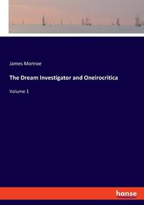 The Dream Investigator and Oneirocritica di James Monroe edito da hansebooks