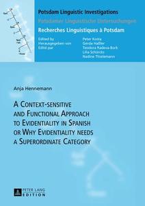 A Context-sensitive and Functional Approach to Evidentiality in Spanish or Why Evidentiality needs a Superordinate Categ di Anja Hennemann edito da Lang, Peter GmbH