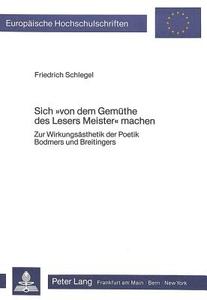 Sich «von dem Gemüthe des Lesers Meister» machen di Friedrich Schlegel edito da Lang, Peter GmbH