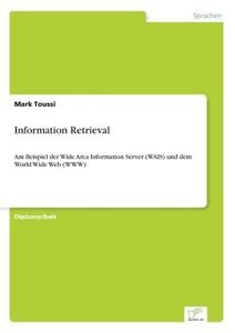 Information Retrieval di Mark Toussi edito da Diplom.de
