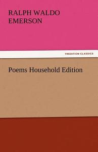 Poems Household Edition di Ralph Waldo Emerson edito da tredition GmbH