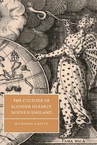 The Culture of Slander in Early Modern England di M. Lindsay Kaplan edito da Cambridge University Press