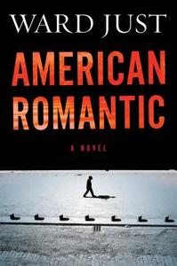 American Romantic di Ward S. Just edito da Houghton Mifflin