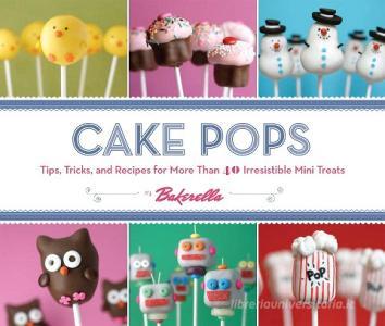 Cake Pops di Angie Dudley edito da Chronicle Books