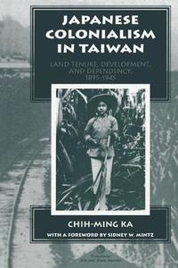 Japanese Colonialism In Taiwan di Chih-Ming Ka edito da Routledge