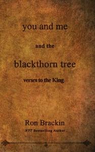 You and Me and the Blackthorn Tree: Verses to the King di Ron Brackin edito da Weller & Bunsby