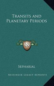 Transits and Planetary Periods di Sepharial edito da Kessinger Publishing