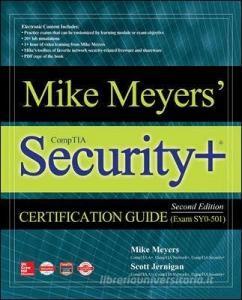 Mike Meyers' CompTIA Security+ Certification Guide, Second Edition (Exam SY0-501) di Mike Meyers, Scott Jernigan edito da McGraw-Hill Education