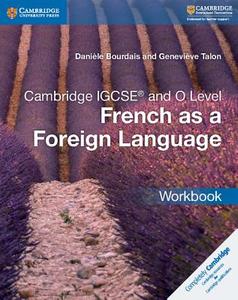 Cambridge IGCSE (R) and O Level French as a Foreign Language Workbook di Daniele Bourdais, Genevieve Talon edito da Cambridge University Press