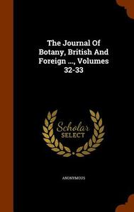 The Journal Of Botany, British And Foreign ..., Volumes 32-33 di Anonymous edito da Arkose Press
