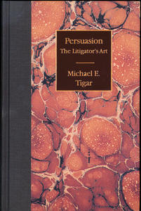 Persuasion: The Litigator's Art di Michael E. Tigar edito da AMER BAR ASSN