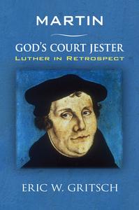 Martin - God's Court Jester di Eric W. Gritsch edito da Wipf and Stock Publishers