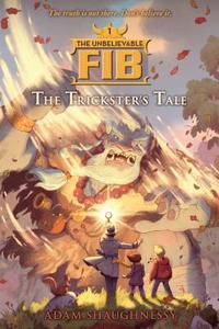 The Unbelievable Fib: The Trickster's Tale di Adam Shaughnessy edito da ALGONQUIN BOOKS OF CHAPEL