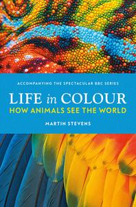 Life In Colour di Dr. Martin Stevens edito da Ebury Publishing