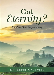 Got Eternity? di Bruce Caldwell edito da Bookwhip Company