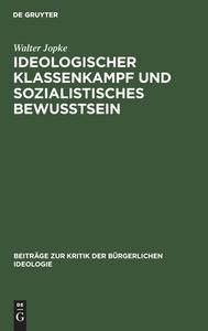 Ideologischer Klassenkampf und sozialistisches Bewußtsein di Walter Jopke edito da De Gruyter