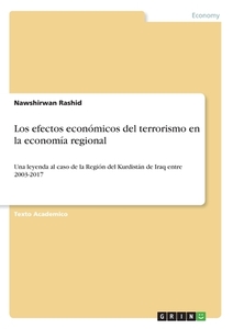 Los efectos económicos del terrorismo en la economía regional di Nawshirwan Rashid edito da GRIN Verlag