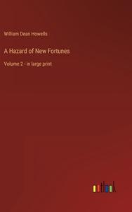 A Hazard of New Fortunes di William Dean Howells edito da Outlook Verlag
