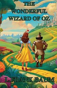 THE WONDERFUL WIZARD OF OZ(Illustrated) di L. Frank Baum edito da Micheal Smith