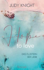 Hope to Love di Judy Knight edito da Books on Demand