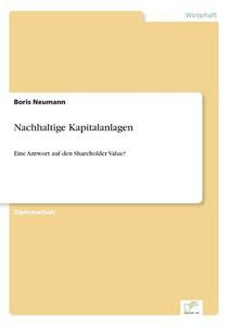 Nachhaltige Kapitalanlagen di Boris Neumann edito da Diplom.de