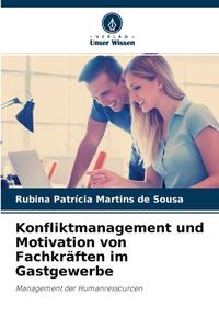 Konfliktmanagement und Motivation von Fachkräften im Gastgewerbe di Rubina Patrícia Martins de Sousa edito da Verlag Unser Wissen