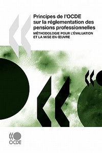Principes de L'Ocde Sur La Reglementation Des Pensions Professionnelles di Oecd Publishing edito da Organization for Economic Co-operation and Development (OECD
