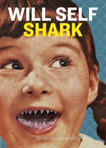Shark di Will Self edito da Penguin Books Ltd