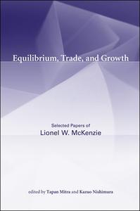 Equilibrium, Trade, and Growth - Selected Papers of Lionel W. McKenzie di Lionel W. Mckenzie edito da MIT Press