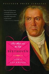 Beethoven: The Music and the Life di Lewis Lockwood edito da W W NORTON & CO