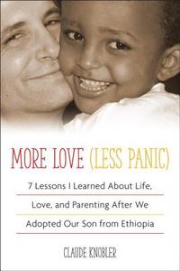 More Love, Less Panic di Claude (Claude Knobler) Knobler edito da Penguin Putnam Inc